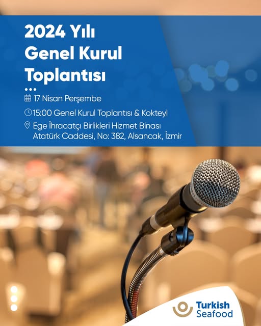 Ege Su Ürünleri ve Hayvansal Mamuller İhracatçıları Birliğimizin 2024 Yılı Olağan Genel Kurul Toplantısı